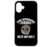 The Horrors Persist But So Do I Sad Hamster Meme Lover Carcasa para iPhone 16 Plus