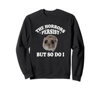 The Horrors Persist But So Do I Sad Hamster Meme Lover Sudadera
