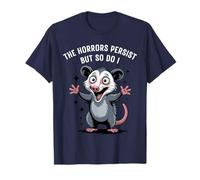 The Horrors Persist Funny Opossum Survival Quote Camiseta