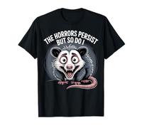 The Horrors Persistst Funny Possum Survival Humor Design Camiseta