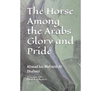 The Horse Among the Arabs Glory and Pride