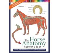 The Horse Anatomy Coloring Book Physiology with Terminology: Equine Anatomy Magnificent Learning Structure (Anatomy to the Max)