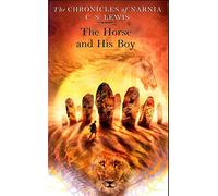The Horse and His Boy: Book 3 in the classic children’s fantasy adventure series (The Chronicles of Narnia)