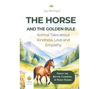 The horse and the golden rule: Animal tales about kindness, love and empathy