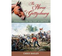 The Horse at Gettysburg: Prepared for the Day of Battle