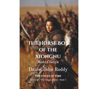The Horse Boy of the Xiongnu: Modu Chanyu (Series 24: The Steppe Riders)