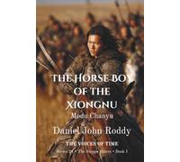 The Horse Boy of the Xiongnu: Modu Chanyu (Series 24: The Steppe Riders)