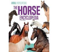 The Horse Encyclopedia for Kids (Encyclopedias for Kids)