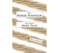 The Horse Handler: And Many More Tales