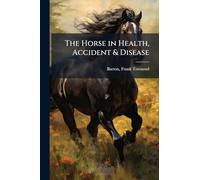 The Horse in Health, Accident & Disease