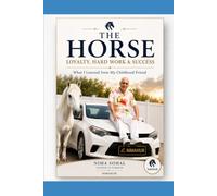 THE HORSE: Lessons in Loyalty, Hard Work & Success from My Childhood Friend