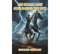 The Horse That Could Hear the Sky