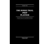 The Horse Trial Prep Planner: Preparation Sessions, XC Course Walk Notes & Competition Results for Eventing Riders Preparing for Their Next Horse Trial