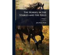 The Horses, in the Stables and the Field