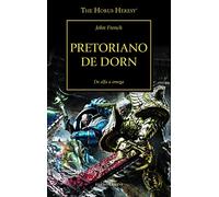 The Horus Heresy nº 39/54 Pretoriano de Dorn: De alfa a omega (Warhammer The Horus Heresy)