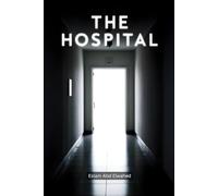 The Hospital: 100 True Horror Stories of Cursed Wards and Paranormal Patients: 58 (Horror and Supernatural)