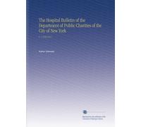 The Hospital Bulletin of the Department of Public Charities of the City of New York: V. 1 1916-1917