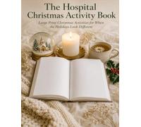 The Hospital Christmas Activity Book: Large Print Christmas Activities for When the Holidays Look Different