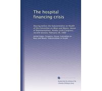 The hospital financing crisis: Hearing before the Subcommittee on Health of the Committee on Ways and Means, House of Representatives. Ninety-sixth Congress, second session, February 29, 1980