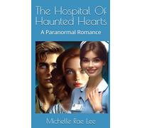 The Hospital Of Haunted Hearts: A Paranormal Romance