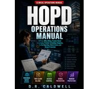 The Hospital Outpatient Department Operations Manual: HOPD vs. Office Billing, Provider-Based Compliance, Provider Scheduling Templates, Quality Reporting, Patient Access, and Margin Protection