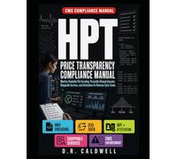 THE HOSPITAL PRICE TRANSPARENCY COMPLIANCE MANUAL: MACHINE-READABLE FILE ENCODING, MEDIAN AND PERCENTILE ALLOWED AMOUNTS, SHOPPABLE SERVICES, AND ATTESTATION FOR REVENUE CYCLE TEAMS