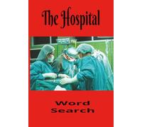 The Hospital Word Search: Your Prescription For Relaxation and Screen-Free Entertainment! 6x9 inch, 50+ Puzzles. A Great Gift for Anyone in Heath ... Puzzles. Chillax and Watch Your Brain Bloom!