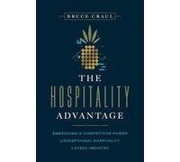 The Hospitality Advantage: Embracing the Competitive Power of Exceptional Hospitality in Every Industry