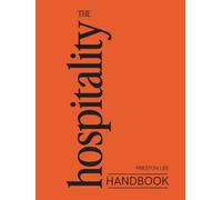 The Hospitality Handbook: The Hospitality Advantage: How Extraordinary Hospitality Transforms Teams, Customers, and Companies