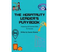 The Hospitality Leader’s Playbook: Mastering 20 Essential Skills for Success