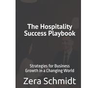 The Hospitality Success Playbook: Strategies for Business Growth in a Changing World (Guide to Everything Hospitality & Tourism)