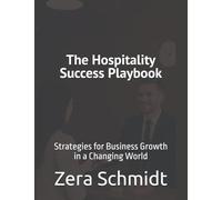 The Hospitality Success Playbook: Strategies for Business Growth in a Changing World (Guide to Everything Hospitality & Tourism)