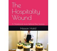 The Hospitality Wound: A Notebook from Behind the Scenes