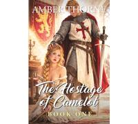 The Hostage of Camelot Book 1: A spicy Captive Romance, Forced Proximity, Touch her and Die Romantasy in King Arthur’s Court (The Hostage of Camelot Trilogy)