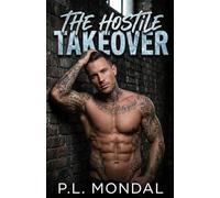 The Hostile Takeover: A Billionaire Enemies-to-Lovers Corporate Romance (The Boardroom Warfare Series)