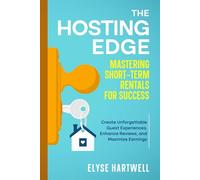 The Hosting Edge: Mastering Short-Term Rentals for Success