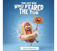 The Hot Dog Who Feared the Tub (Being Brave Series)