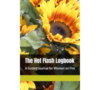 The Hot Flash Logbook: A Guided Journal for Women on Fire