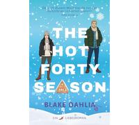 The Hot Forty Season: Eine Spicy Enemies to Lovers Romance eingeschneit in einer winterlichen Blockhütte in den Catskills New York mit knisterndem Kaminfeuer, Bauchkribbeln und Funkensprühen