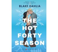 The Hot Forty Season: Eine Spicy Enemies to Lovers Romance eingeschneit in einer winterlichen Blockhütte in den Catskills New York mit knisterndem Kaminfeuer, Bauchkribbeln und Funkensprühen