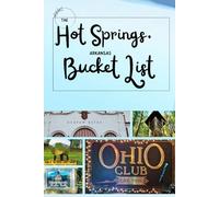 THE HOT SPRINGS, ARKANSAS BUCKET LIST: Your Go-To Guide to Everything You Need to Know About Historic Landmarks, Where to Eat, Day Trips, Scenic Drives, and Spa City Itineraries