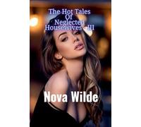 The Hot Tales Of Neglected Housewives - III: 3