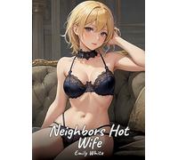 The Hot Wife of the Neighbor: Sexy Erotic Stories for Adults Illustrated with Hentai Pictures - Naked Illustrations: 253