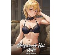 The Hot Wife of the Neighbor: Sexy Erotic Stories for Adults Illustrated with Hentai Pictures - Naked Illustrations: 253