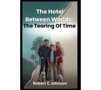 The Hotel Between Worlds: The Tearing Of Time