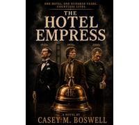 The Hotel Empress: One Hotel. One Hundred Years. Countless Lives.