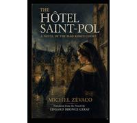 THE HÔTEL SAINT-POL: A Novel of the Mad King's Court - L'Hôtel Saint-Pol (English Edition) (THE ZÉVACO PROJECT - the first attempt ever made to ... novels of Michel Zévaco into English.)