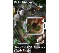 The Hotel St. Francis Cook Book (ebook)