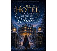 THE HOTEL THAT ONLY OPENS IN WINTER: A Magical Novel About the Lives We Almost Lived and the Choices That Make Us Who We Are