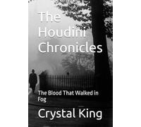 The Houdini Chronicles: The Blood That Walked in Fog Vol 1 (The Houdini Chronicles: Master of Escape Volume I)